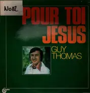 Guy Thomas - Pour toi Jésus