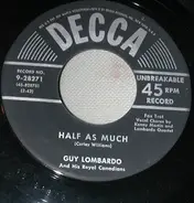 Guy Lombardo And His Royal Canadians - Half As Much / Auf Wiederseh'n Sweetheart