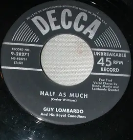 Guy Lombardo & His Royal Canadians - Half As Much / Auf Wiederseh'n Sweetheart