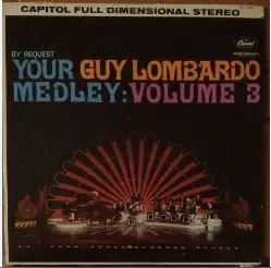 Guy Lombardo - By Request Your Guy Lombardo Medley:  Volume 3