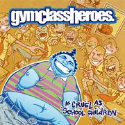 CD - Gym Class Heroes - As Cruel As School Children