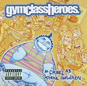 Gym Class Heroes - As Cruel as School Children