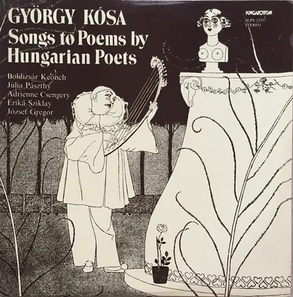 György Kósa , Keönch Boldizsár , Pászthy Júlia , Adrienne Csengery , Erika Sziklay , József Gregor - Songs To Poems By Hungarian Poets