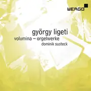 CD - Ligeti / Dominik Susteck - Volumina - Orgelwerke
