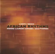 György Ligeti / Steve Reich , Pierre-Laurent Aimard / Aka - African Rhythms