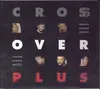 CD - György Vukán , Horgas Eszter , Balázs Berkes , Elemér Balázs , Gábor Winand , Tony Lakatos - Cross Over Plus - Digipak
