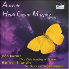 Heidi Grant Murphy - John Tavener - To a Child Dancing in the Wind / H. Birtwistle - EntrÀctes And Sappho Fragments