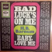 7'' - H.B. Barnum - bad luck's on my/ baby, love me