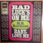H.B. Barnum - bad luck's on my/ baby, love me