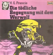 H.G. Francis - Folge 14: Die Tödliche Begegnung Mit Dem Werwolf