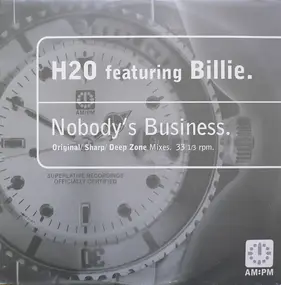 H2O Featuring Billie - Nobody's Business (Original / Sharp / Deep Zone Mixes)