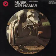 Hamar - Musik Der Hamar / Südäthiopien - Music Of The Hamar / South Ethiopia