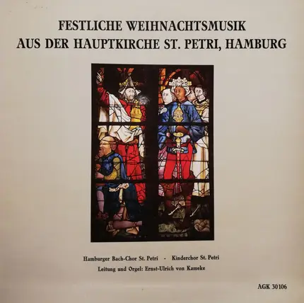 Hamburger Bach-Chor St. Petri , Kinderchor St. Petri Hamburg Leitung und Orgel: Ernst-Ulrich Von Ka - Festliche Weihnachtsmusik Aus Der Hauptkirche St. Petri, Hamburg