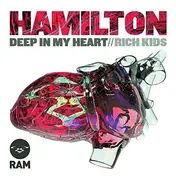 Hamilton - Deep In My Heart / Rich Kids