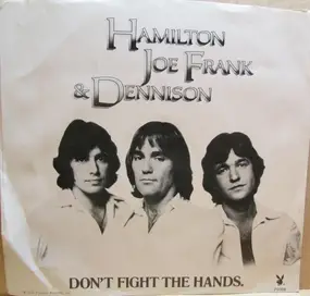 Hamilton, Joe Frank & Dennison - Don't Fight The Hands [That Need You]