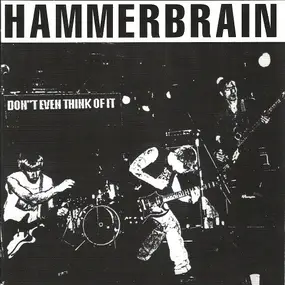 Hammerbrain - Don't Even Think Of It