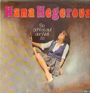 Hana Hegerova - So Gehtes Auf Der Welt Zu