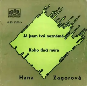 Hana Zagorová - Já Jsem Tvá Neznámá / Koho Tlačí Můra