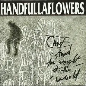 Handfullaflowers - Can't Stand The Weight Of The World