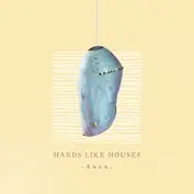 HANDS LIKE HOUSES