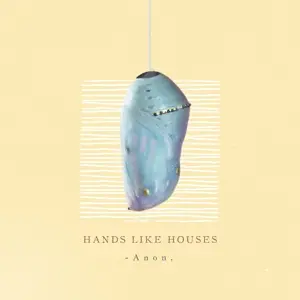 HANDS LIKE HOUSES - Anon