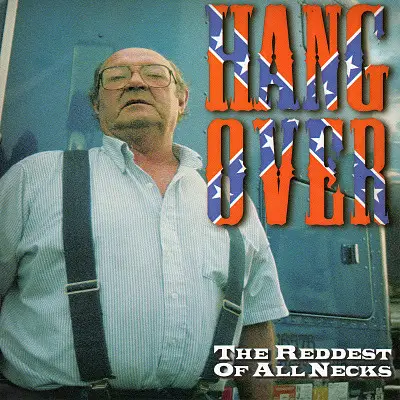 Hang Over - The Reddest Of All Necks