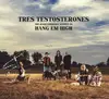 LP - Hang EM High - Tres Testosterones