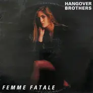 Hangover Brothers - Femme Fatale