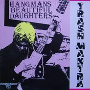 Hangman's Beautiful Daughters - Trash Mantra