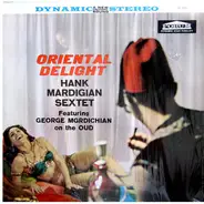 Hank Mardigian Sextet Featuring George Mgrdichian - Oriental Delight