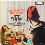 Hank Mardigian Sextet Featuring George Mgrdichian - Oriental Delight