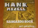 7inch Vinyl Single - Hank Mizell - Kangaroo Rock / Ain't Got A Thing - push out-center