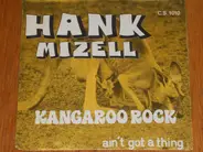 Hank Mizell - Kangaroo Rock / Ain't Got A Thing