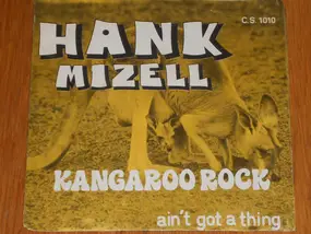 hank mizell - Kangaroo Rock / Ain't Got A Thing