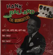 Hank Ballard & The Midnighters - Let's Go, Let's Go, Let's Go / The Twist