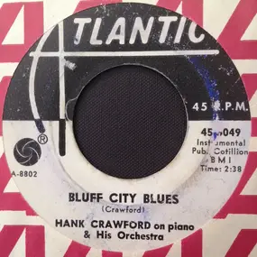 Hank Crawford - Bluff City Blues / Don't Get Around Much More