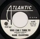 7inch Vinyl Single - Hank Crawford - Who Can I Turn To (When Nobody Needs Me) / Soul Shoutin'