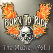 Hank Davison, Big Mike Griffin, Rock Bottom a.o. - Born To Ride - The Music Vol. 1