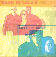 Hank In Lola's Drugstore - Love Says Don't