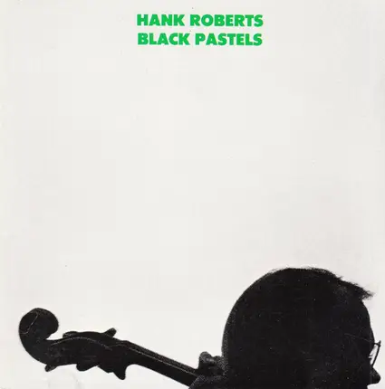 Hank Roberts - Black Pastels