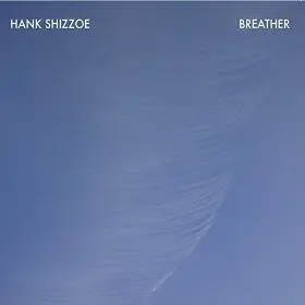 Hank Shizzoe - Breather