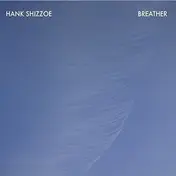 Hank Shizzoe - Breather