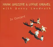 Hank Shizzoe & Loose Gravel With Sonny Landreth - In Concert