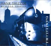CD - Hank Shizzoe & Loose Gravel - Plenty Of Time - Digpack