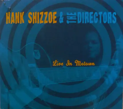 Hank Shizzoe & The Directors - Live in Motown