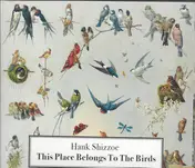 Hank Shizzoe - This Place Belongs To The Birds