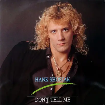 Hank Shostak - Don't Tell me