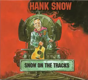 Hank Snow - Snow On The Tracks