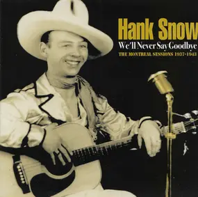 Hank Snow - We'll Never Say Goodbye