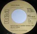 7inch Vinyl Single - Hank Snow - Who's Been Here Since I've Been Gone